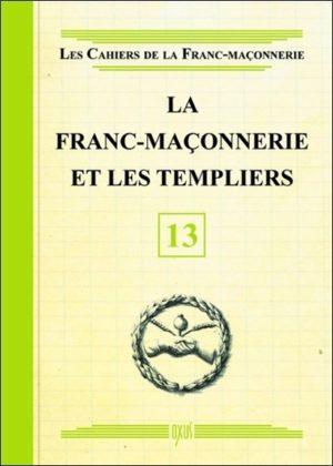 La franc-maçonnerie et les templiers - livret 13