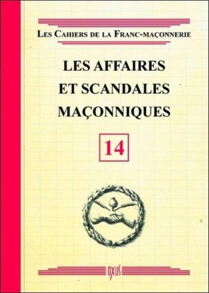 Les affaires et scandales maçonniques - livret 14