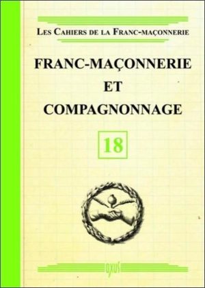 Franc-maçonnerie et compagnonnage - livret 18