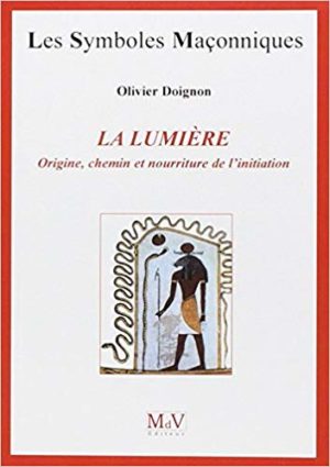 La Lumière "Origine, chemin et nourriture de l'initiation"