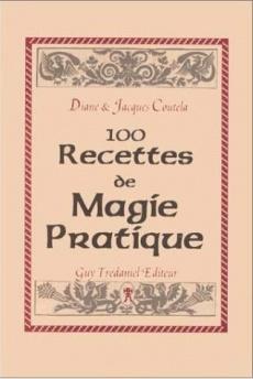 100 RECETTES DE MAGIE PRATIQUE