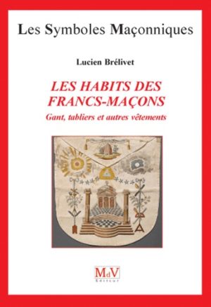 Les habits des Francs-Maçons "Gants, tabliers et autres vêtements"