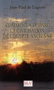 Jean-Paul de Lagrave, Comment a disparu la civilisation de l'Égypte ancienne.