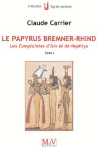 N°16 Claude Carrier, Papyrus Bremner Rhind : les Complaintes d'Isis et de Nephtys, tome 1
