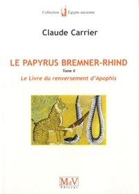 N°17 Claude Carrier, Papyrus Bremner Rhind : Le livre du renversement d'Apophis, tome 2