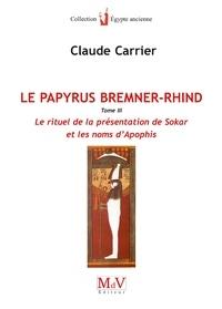 N°18 Claude Carrier, Le Papyrus Bremner Rhind : Le rituel de la présentation de Sokar et les noms d'Apophis, tome 3