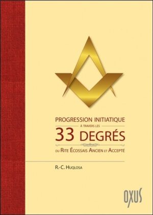 Progression initiatique à travers les 33 degrés du rite ecossais ancien et accepté