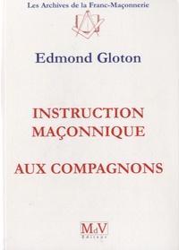 N°2 Edmond Gloton, Instruction maçonnique aux Compagnons.