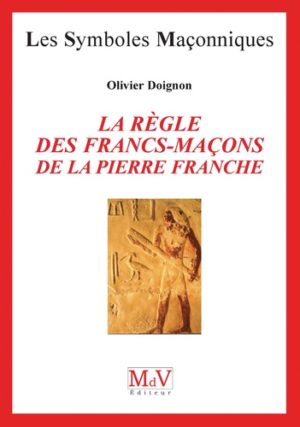 La Règle des Franc-Maçons de la Pierre Franche