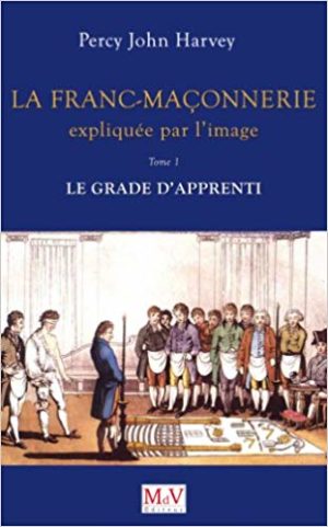 La Franc-Maçonnerie expliquée par l'image, T.1. Le grade d'Apprenti