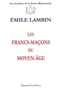 N°5 Émile Lambin Les Francs-Maçons du Moyen-Âge