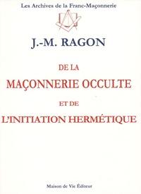 N°6 Jean-Marie Ragon DE LA MAÇONNERIE OCCULTE ET DE L'INITIATION HERMÉTIQUE