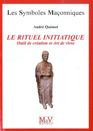 LE RITUEL INITIATIQUE, Outil de création et Art de vivre