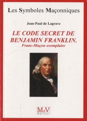 LE CODE SECRET DE BENJAMIN FRANKLIN, Franc-Maçon exemplaire