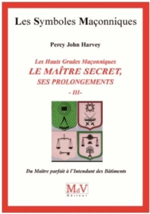 LE MAÎTRE SECRET, ses prolongements. Du Maître parfait à l'Intendant des Bâtiments