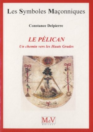 LE PÉLICAN, Un chemin vers les Hauts Grades