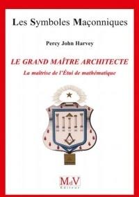 LE GRAND MAÎTRE ARCHITECTE, La maîtrise de l'Étui de mathématique