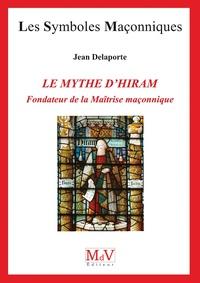 LE MYTHE D'HIRAM, FONDATEUR DE LA MAITRISE MACONNIQUE