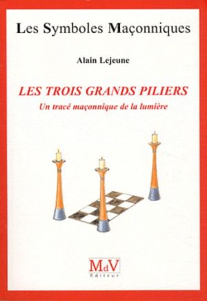 Les Trois Grands Piliers "Un tracé maçonnique de lumière"