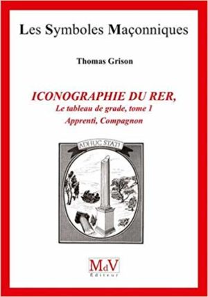 ICONOGRAPHIE DU R.E.R., Les tableaux de grade, tome 1, Apprenti, Compagnon