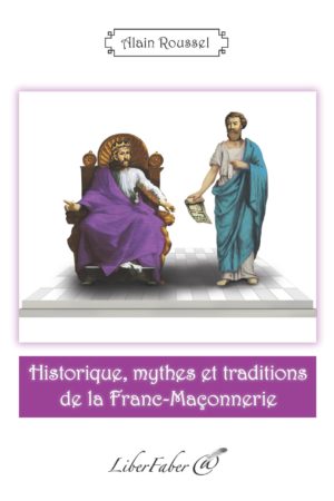 Historique, mythes et traditions de la franc-maçonnerie