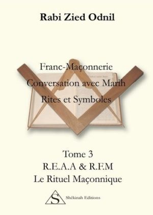 Franc-Maçonnerie : Conversations avec Marih, Rites et symboles - Tome 3, Le rituel maçonnique