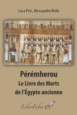Peremherou. Le Livre des Morts dans l'Egypte Ancienne