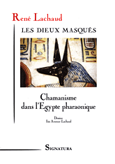 LES DIEUX MASQUÉS Chamanisme dans l’Egypte pharaonique