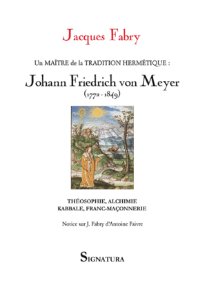 Un MAÎTRE de la TRADITION HERMÉTIQUE Johan Friedrich Meyer (1772-1849)