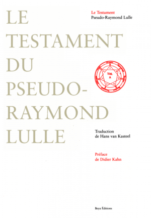 LE TESTAMENT DU PSEUDO-RAYMOND LULLE