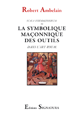 SCALA PHILOSOPHORUM La symbolique maçonnique des outils dans l’art royal