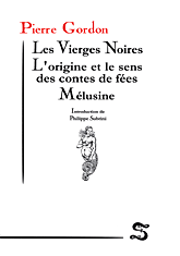 Les Vierges Noires L'origine et le sens des contes de fées - Mélusine