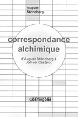 CORRESPONDANCE ALCHIMIQUE. D'August Stindberg à Jollivet Castelot