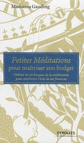 Petites Méditations pour maîtriser son budget - Utiliser les techniques de la méditation pour améliorer l'état de ses finances