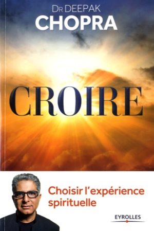 Croire : choisir l'expérience spirituelle