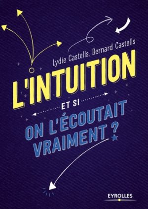 L'intuition - Et si on l'écoutait vraiment ?