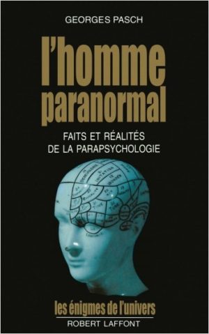 L'homme paranormal - Faits et réalités de la parapsychologie