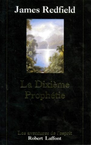 LA DIXIEME PROPHETIE. La suite de la prophétie des Andes