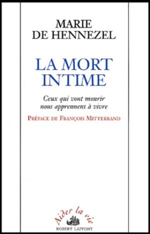 La mort intime. - Ceux qui vont mourir nous apprennent à vivre