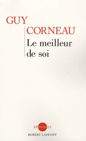 Le meilleur de soi - Le rencontrer, le nourrir, l'exprimer