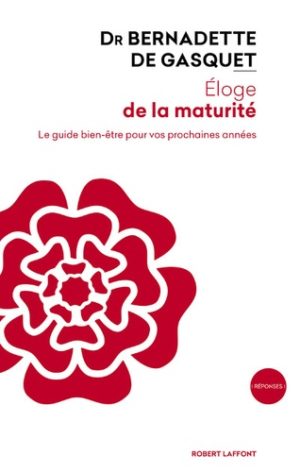 Eloge de la maturité - Le guide bien-être pour vos prochaines années