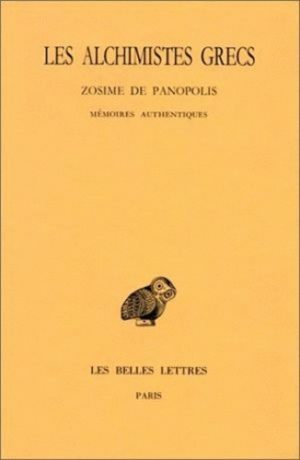 Les Alchimistes grecs. Tome IV, 1re partie : Zosime de Panopolis - Mémoires authentiques
