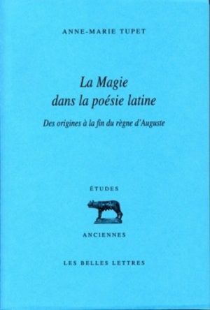 La magie dans la poésie latine - Des origines à la fin du règne d'Auguste