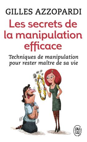 Les secrets de la manipulation efficace