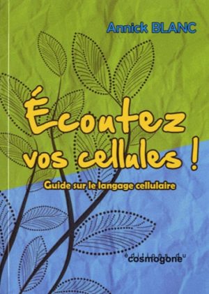 Ecoutez vos cellules ! - Guide sur le langage cellulaire