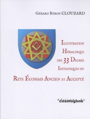 Illustration héraldique des 33 degrés initiatiques du rite écossais ancien et accepté