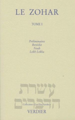 LE ZOHAR. Tome 1, Préliminaires, Beréchit, Noah, Lekh Lekha, suivi du Midrach Ha Néélam