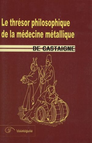 Le thrésor philosophique de la médcine métallique