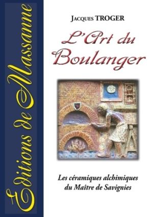 L'art du boulanger - Les céramiques alchimiques du Maître de Savignies