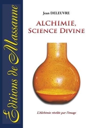 Alchimie, science divine - L'alchimie révélée par l'image